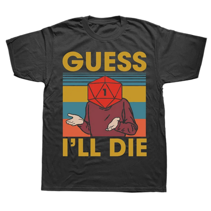 D&D Novelty T-shirts - Guess I'll Die - What The Funk