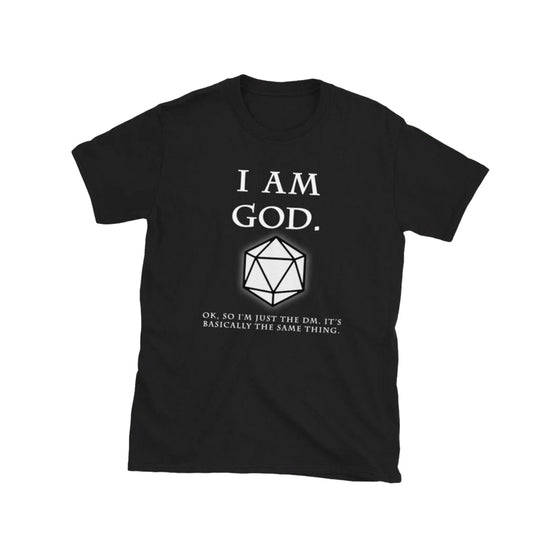 D&D Novelty T-shirts - I Am God.... Or Just The DM